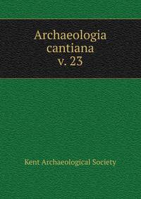 Archaeologia cantiana. v. 23