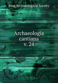 Archaeologia cantiana. v. 24