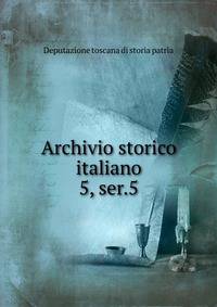 Archivio storico italiano. 5, ser.5