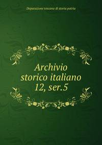 Archivio storico italiano. 12, ser.5