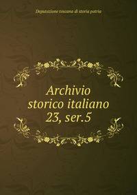 Archivio storico italiano. 23, ser.5