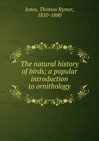 The natural history of birds; a popular introduction to ornithology