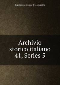 Archivio storico italiano. 41, Series 5