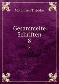 Gesammelte Schriften. 8