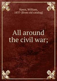 All around the civil war;