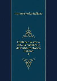 Fonti per la storia d'Italia pubblicate dall'Istituto storico italiano