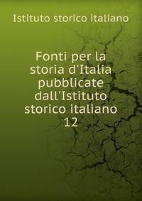 Fonti per la storia d'Italia pubblicate dall'Istituto storico italiano