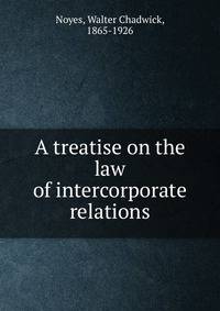 A treatise on the law of intercorporate relations