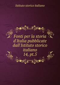 Fonti per la storia d'Italia pubblicate dall'Istituto storico italiano