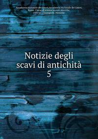 Notizie degli scavi di antichit. 5