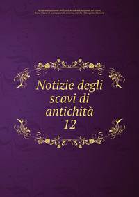 Notizie degli scavi di antichit. 12