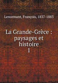 La Grande-Grce : paysages et histoire. 1