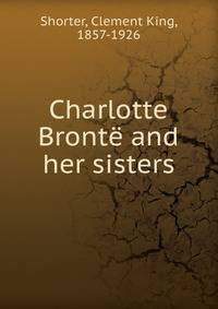 Charlotte Bronte and her sisters