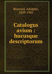 Catalogus avium : hucusque descriptorum