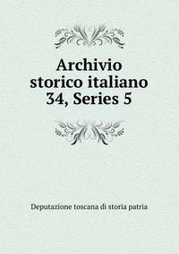 Archivio storico italiano. 34, Series 5
