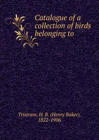 Catalogue of a collection of birds belonging to