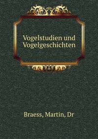 Vogelstudien und Vogelgeschichten