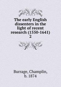 The early English dissenters in the light of recent research (1550-1641). 2