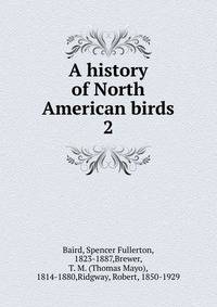 A history of North American birds. 2