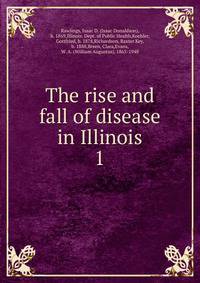 The rise and fall of disease in Illinois. 1