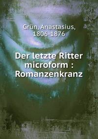 Der letzte Ritter microform : Romanzenkranz