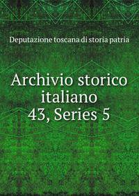 Archivio storico italiano. 43, Series 5