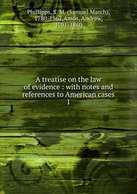 A treatise on the law of evidence : with notes and references to American cases. 1
