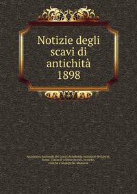 Notizie degli scavi di antichit. 1898