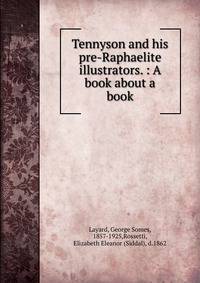 Tennyson and his pre-Raphaelite illustrators. : A book about a book.