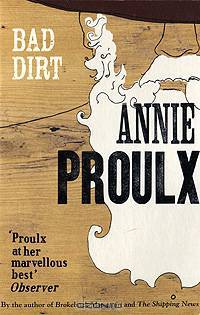 Bad Dirt. Volume 2. Wyoming Stories. Proulx A.