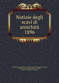 Notizie degli scavi di antichit. 1896
