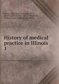 History of medical practice in Illinois. 1
