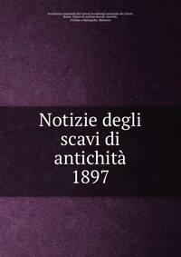 Notizie degli scavi di antichit. 1897