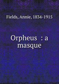 Orpheus : a masque