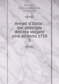 Annali d'Italia : dal principio dell'era volgare sino all'anno 1750