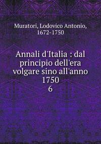 Annali d'Italia : dal principio dell'era volgare sino all'anno 1750