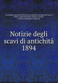 Notizie degli scavi di antichit. 1894