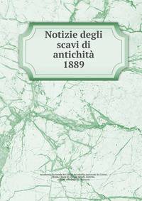Notizie degli scavi di antichit. 1889