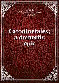 Catoninetales; a domestic epic