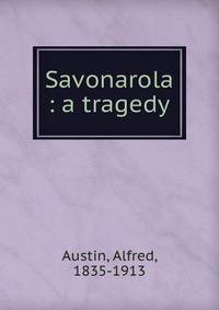 Savonarola : a tragedy