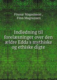 Indledning til forel?sninger over den ?ldre Edda's mythiske og ethiske digte