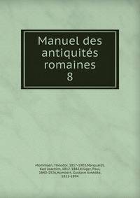 Manuel des antiquits romaines. 8