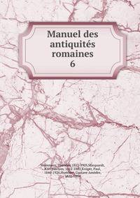 Manuel des antiquits romaines. 6