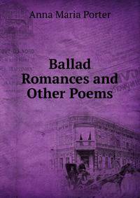 Ballad Romances and Other Poems