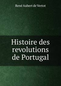 Histoire des revolutions de Portugal