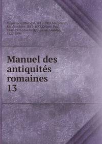 Manuel des antiquits romaines. 13