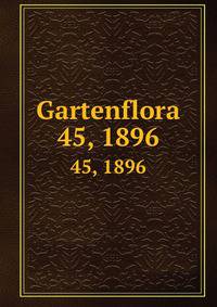 Gartenflora. 45, 1896