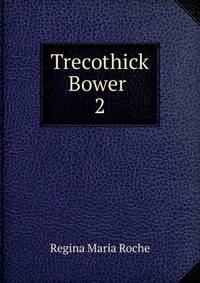 Trecothick Bower .. 2