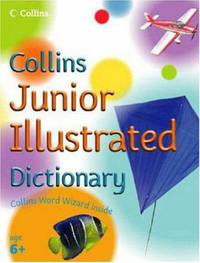 Collins Junior Illustrated Dictionary. Age 6+