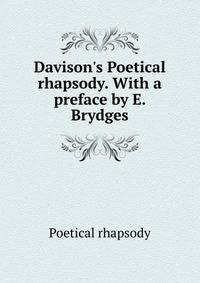 Davison's Poetical rhapsody. With a preface by E. Brydges
